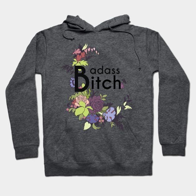 Badass Bitch Hoodie by FabulouslyFeminist